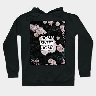 Flowers, Roses, Home sweet home, Quote, Fashion print, Scandinavian art, Modern art, Wall art, Print, Minimalistic, Modern Hoodie